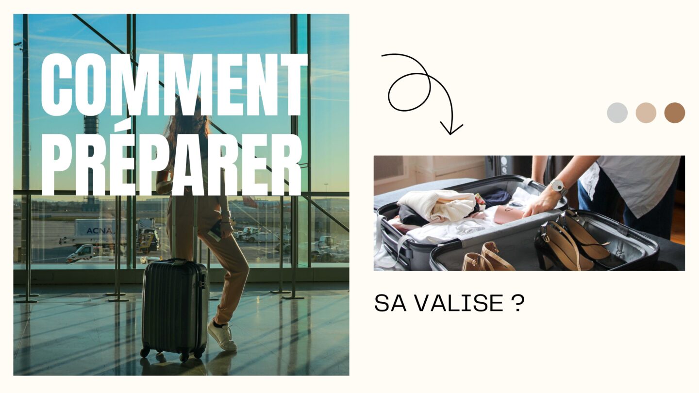 Comment bien préparer sa valise ?