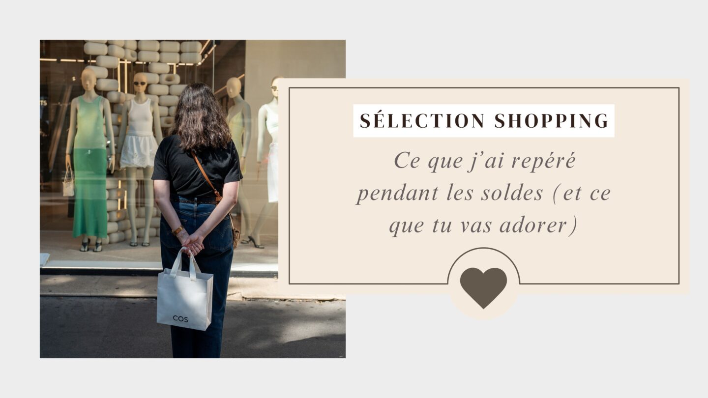 Ce que j’ai repéré pendant les soldes