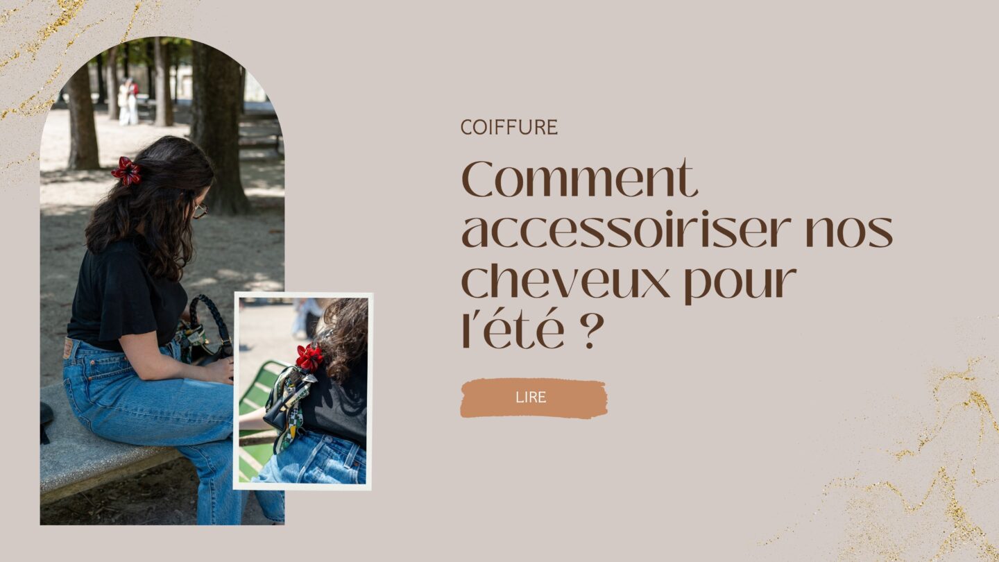 Comment accessoiriser nos cheveux pour l’été ?