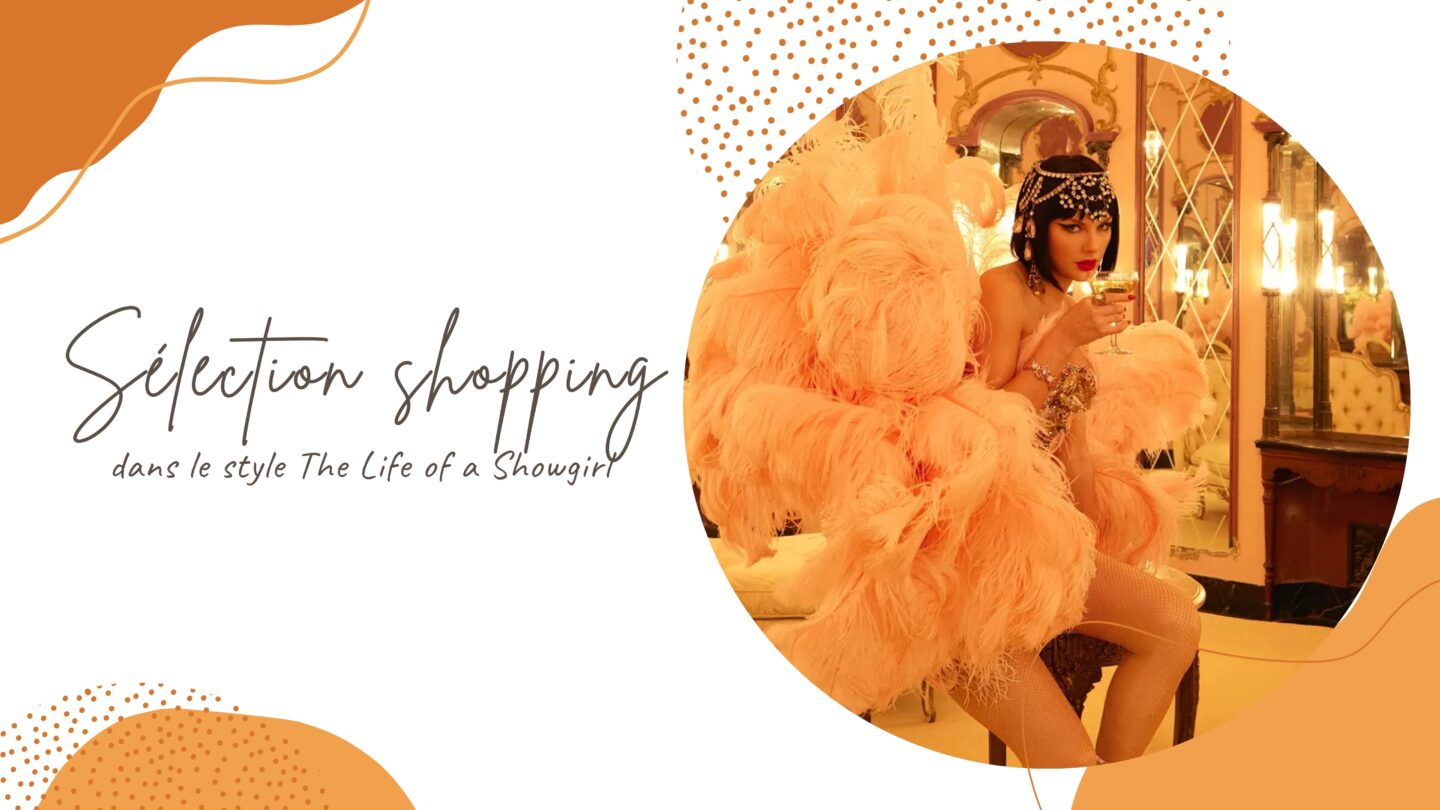 Sélection shopping : dans le style The Life of a Showgirl