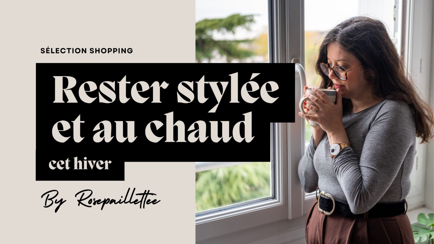 Rester stylée et au chaud cet hiver