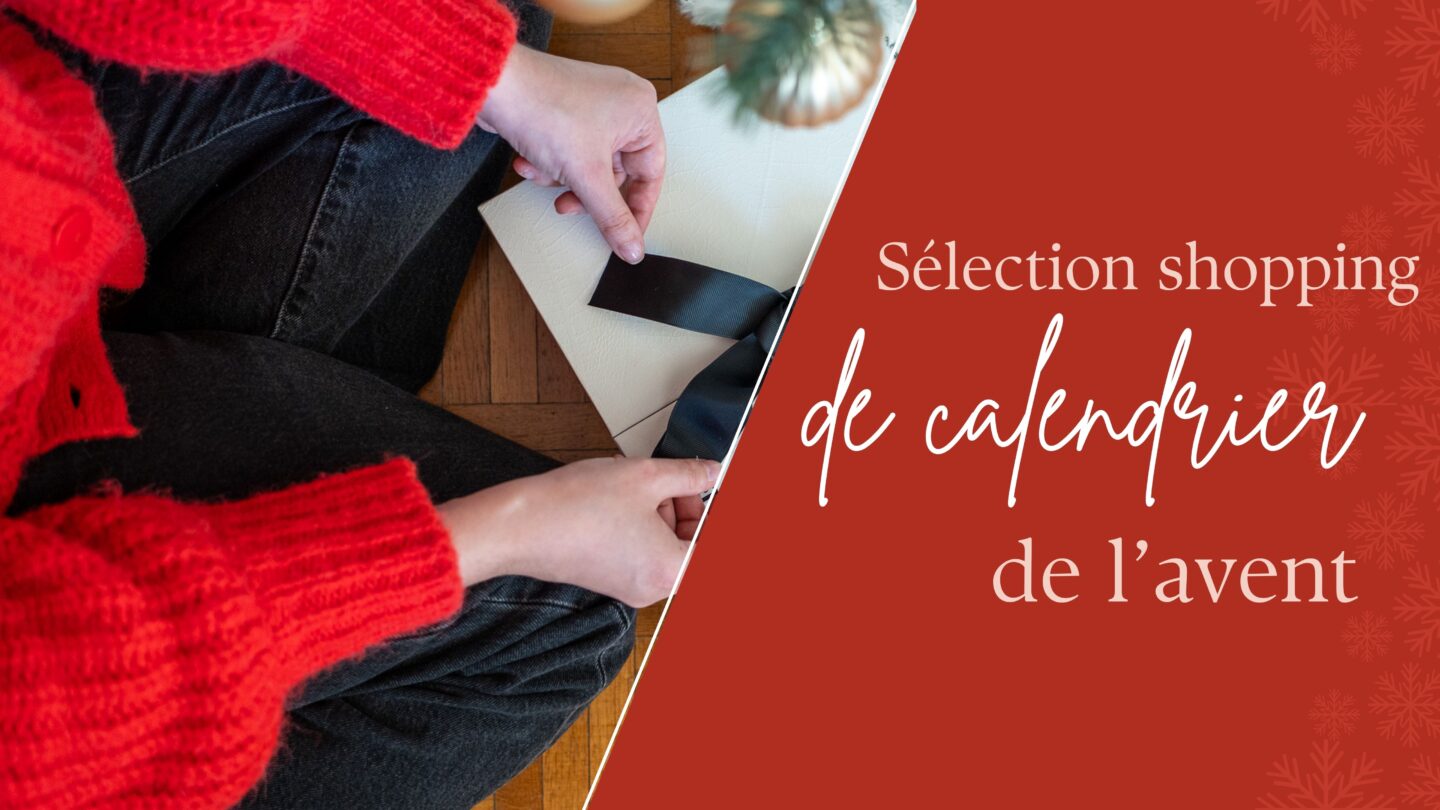 S&eacute;lection shopping de calendrier de l&rsquo;avent