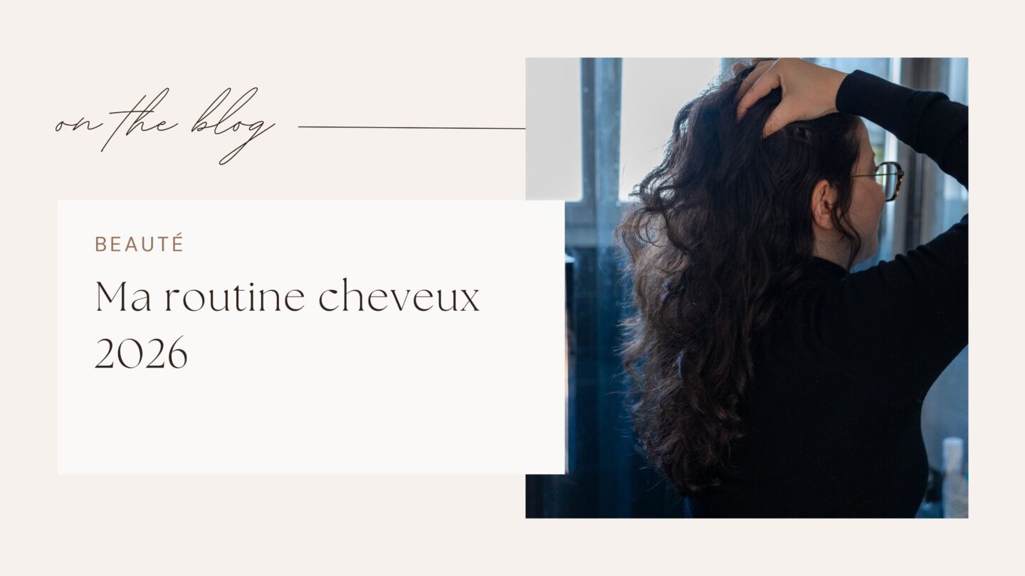 Ma routine cheveux 2026