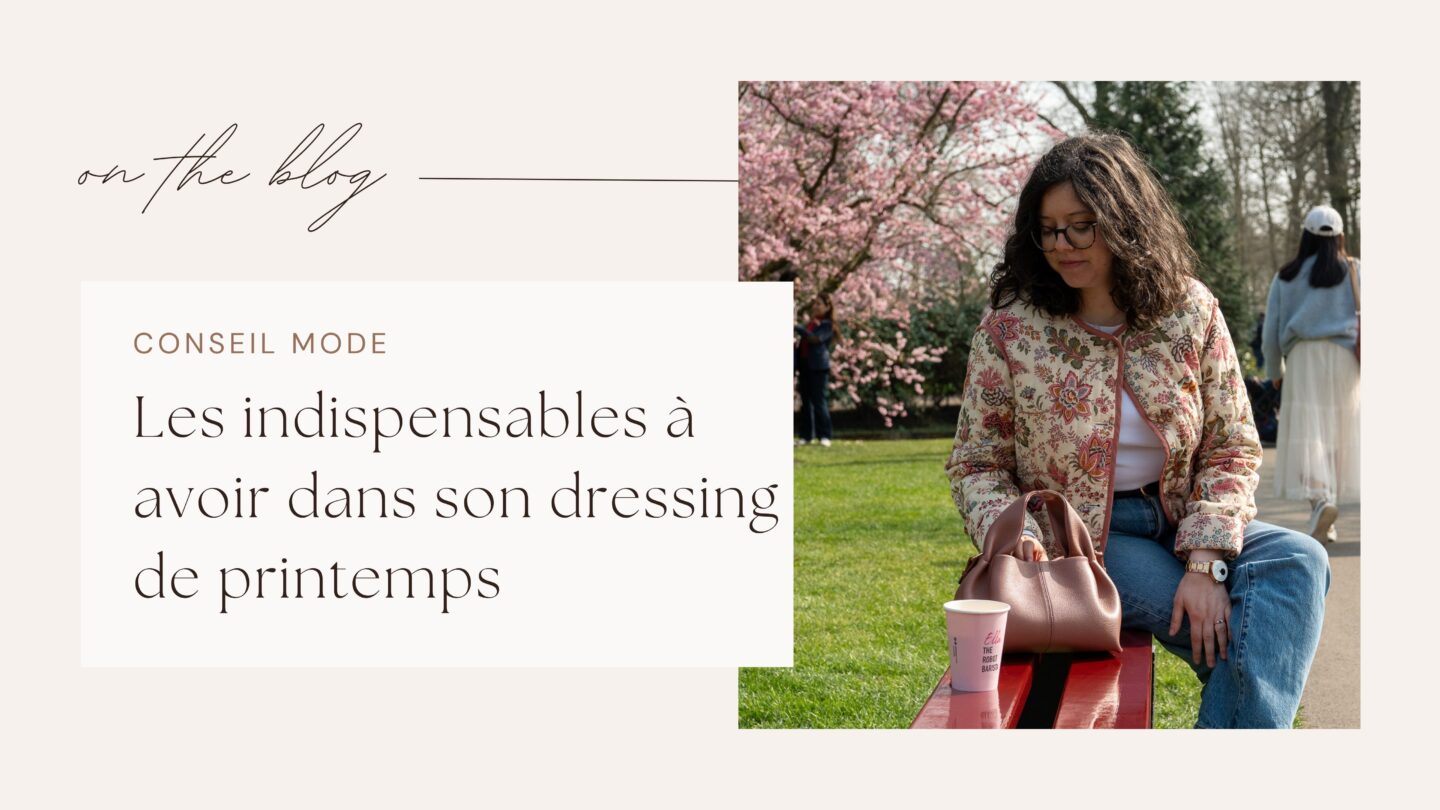 Les indispensables &agrave; avoir dans son dressing de printemps