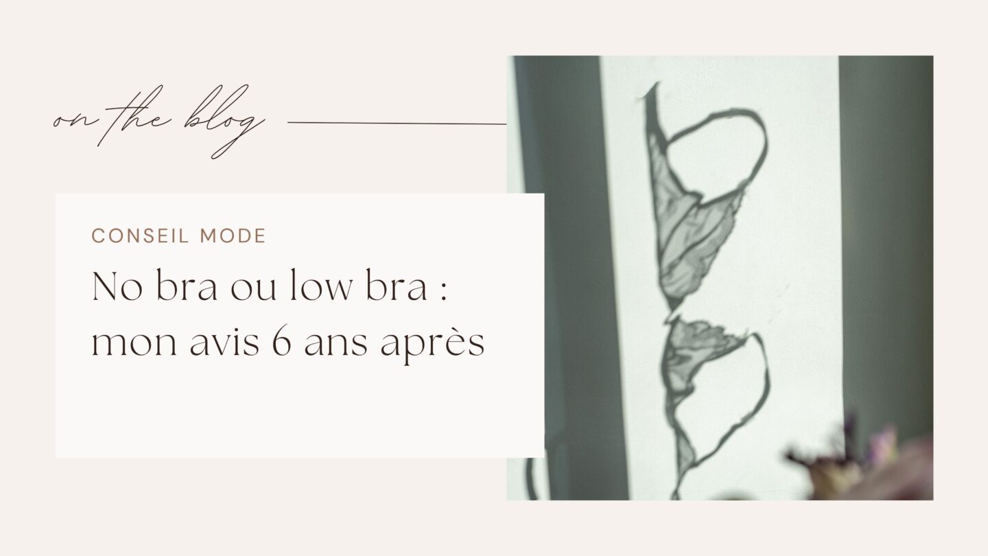 No bra ou low bra : mon avis 6 ans apr&egrave;s