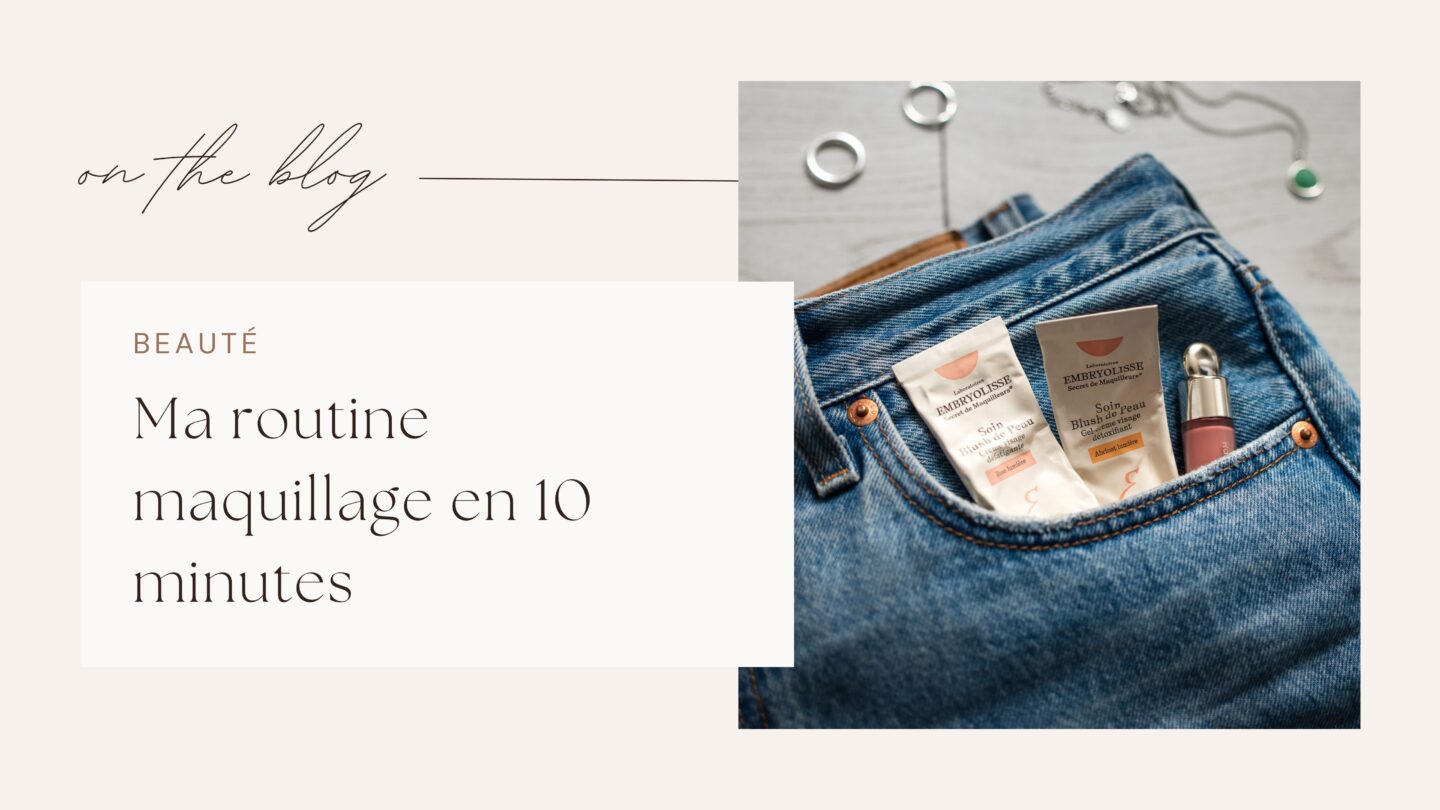Ma routine maquillage en 10 minutes